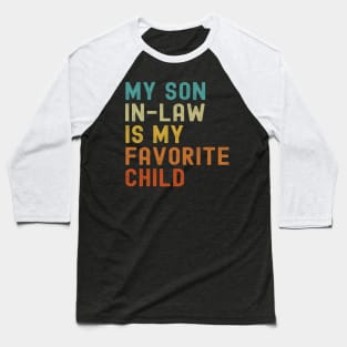 My Son In Law Is My Favorite Child Baseball T-Shirt